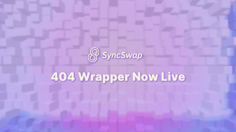 SyncSwap launches SyncSwap 404 Wrapper on zkSync.