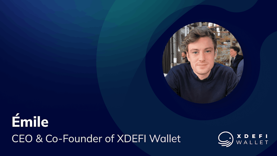 Emile - Co-founder of XDEFI Wallet