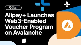Avalanche partners with Alipay+ to launch the Web 3.0 Voucher Program.