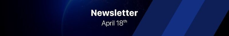 Newsletter: April 18th Edition