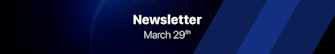Newsletter: March 29th Edition