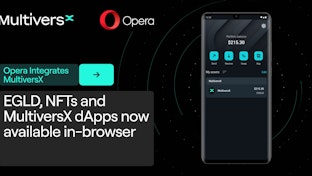 Opera Completes MultiversX Integration, Enabling Instant Access to EGLD, ESDTs, NFTs, dApps and More