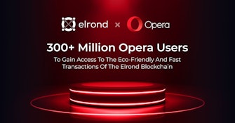 Opera To Integrate Elrond And Enable Access For +300M Users To Elrond Ecosystem Tokens & dApps