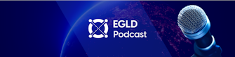 Introducing The EGLD Podcast