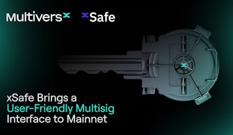 xSafe Launches on the MultiversX Mainnet, Enabling Multisig Security at a User and Institutional Level