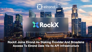 RockX Joins Elrond As Staking Provider And Broadens Access To Elrond Data Via Its API Infrastructure