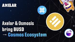 Axelar introduces new $BUSD) pools for Ethereum users bridging into the Cosmos ecosystem. 